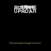 Bizarre Uproar – Final Apocalyptic Struggle To Survive CD (Freak Animal)