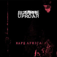 Bizarre Uproar - Rape Africa CD (F&V)