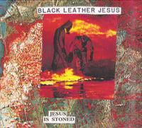 Black Leather Jesus – Jesus Is Stoned CD (Industrial Recollections)