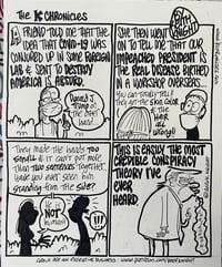  K Chronicles Original Art- "Credible Conspiracy Theory"