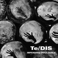 Te/DIS – Impending Divulgence CD (Galakthorro)