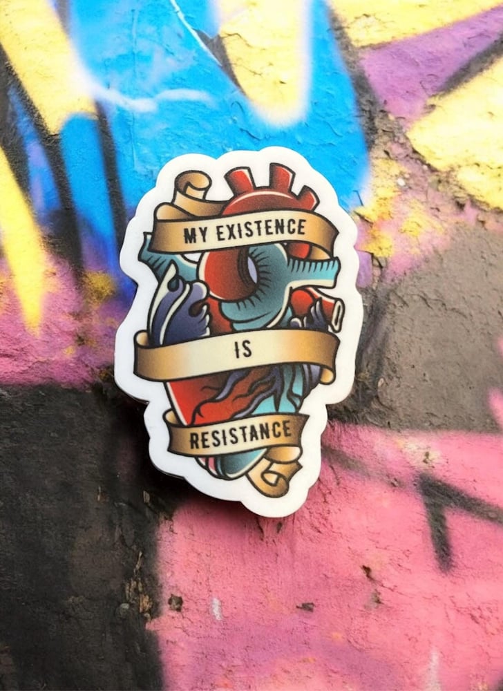 Image of 'My Existence is Resistance' Vinyl Sticker