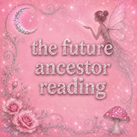The Future Ancestor Reading 