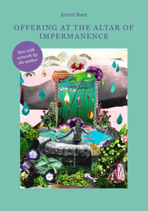 Image of Offering at the Altar of Impermanence by Astrid Bant