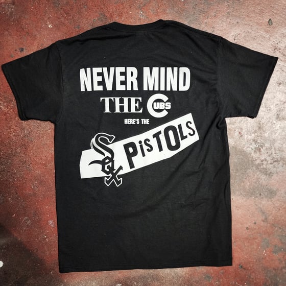 Image of Never Mind the Cubs T-Shirt