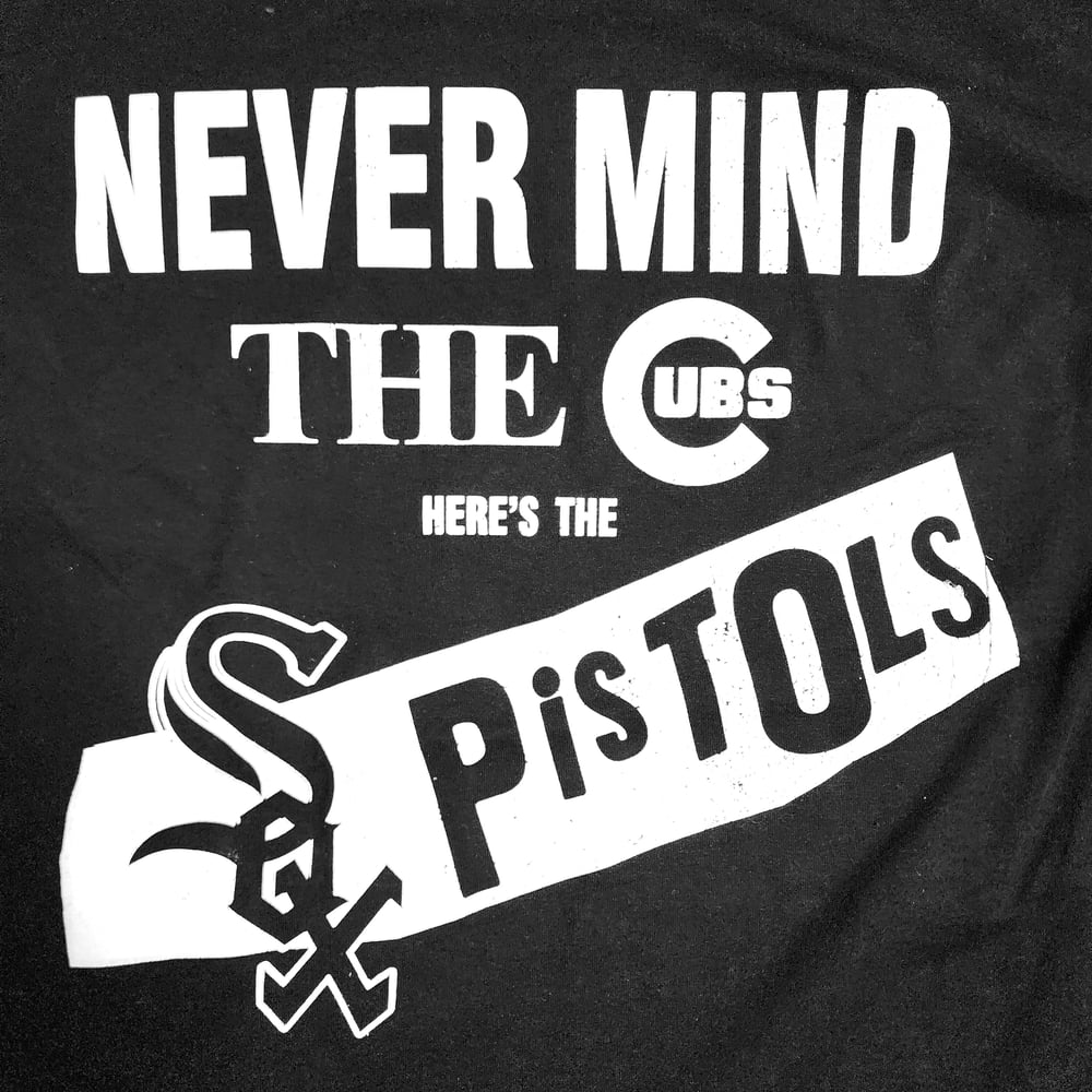 Image of Never Mind the Cubs T-Shirt