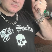 Image 2 of "Life Sucks" Shirt