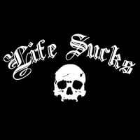 Image 1 of "Life Sucks" Shirt