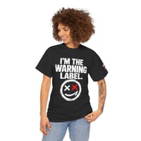 Image 2 of Warning Label Tee — "I’m the Warning Label" Smiley Graphic T-Shirt