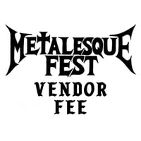 Metalesquefest 2026 Vendor fee DUE SEPTEMBER 1