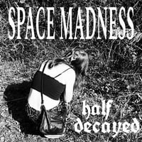 Half Decayed - Space Madness CDr