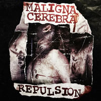 Maligna Cerebra - Repulsion CS