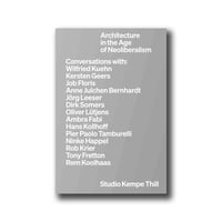Architecture in the Age of Neoliberalism - Studio Kempe Thill