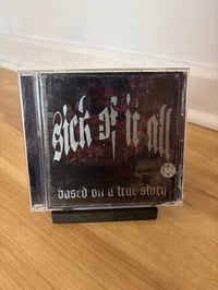 Sick Of It All - Based on a True Story
