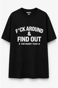 Image 1 of F*ck Around & Find Out X The money team t-shirt 