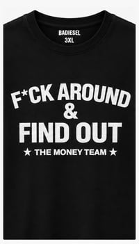 Image 2 of F*ck Around & Find Out X The money team t-shirt 