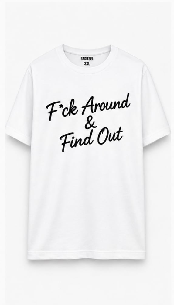 Image of F*ck around & find out tee white