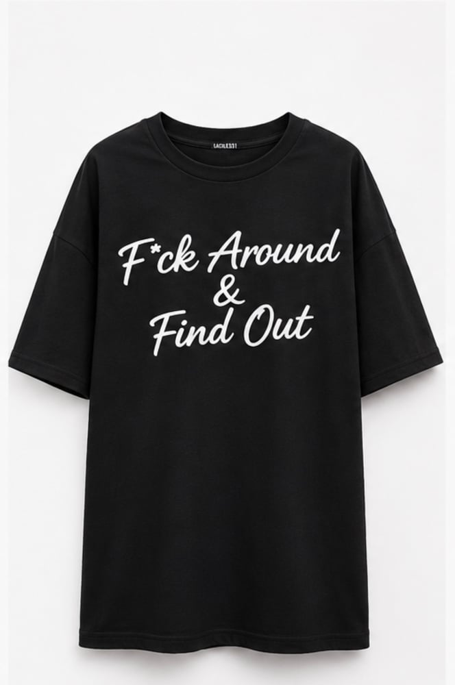 Image of F*ck around & find out tee black