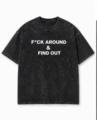 Image 1 of F*ck Around & Find Out Black Stone Washed tee