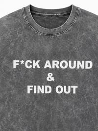 Image 2 of F*ck Around & Find Out Grey  Stone Washed tee