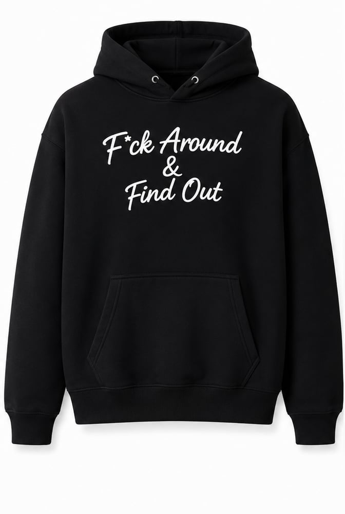 Image of F*ck Around & Find Out black hoodie 