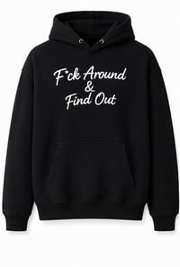 Image 1 of F*ck Around & Find Out black hoodie 