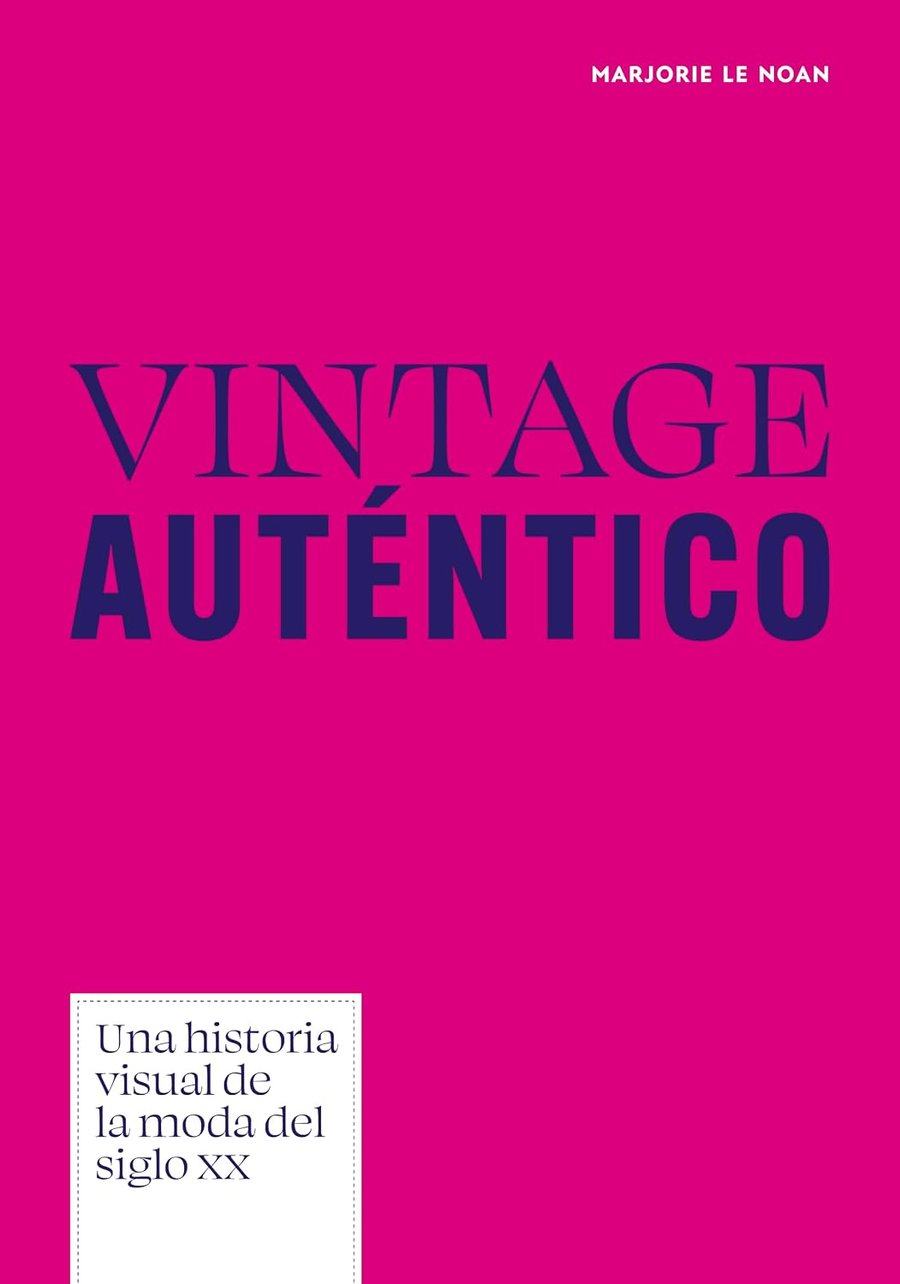 Image of Vintage auténtico Una historia visual de la moda del siglo XX