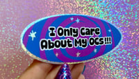 Image 2 of I Only Care About My OCs! Oval Glitter Sticker