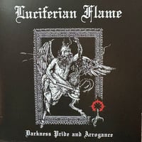 LUCIFERIAN FLAME - Darkness, Pride & Arrogance CD