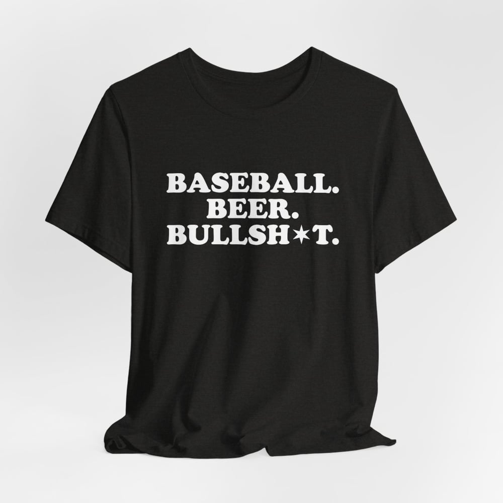 Baseball. Beer. Bullsh*t. - A Classic 108 OG Design