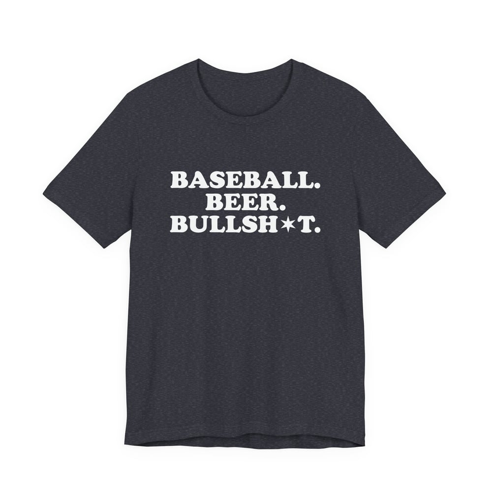 Baseball. Beer. Bullsh*t. - A Classic 108 OG Design