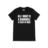 Image 1 of All I want is a bankroll & peace of mind (Unisex Shirt) 