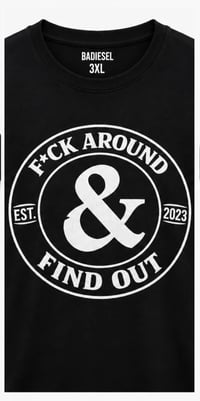 Image 2 of F*ck around & find out t shirt 