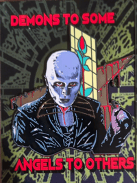 "Demons to some , Angels to Others"