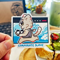 CORPORATE SLAVE  | mosskidd ✦ Die-Cut Sticker