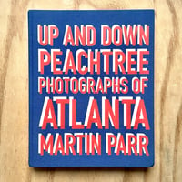 Image 1 of Martin Parr - Up & Down Peachtree: Photographs of Atlanta (Signed)