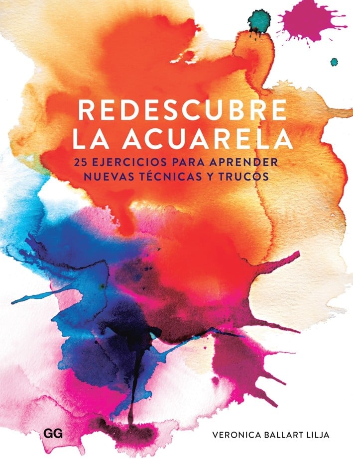 Image of Redescubre la acuarela 25 ejercicios para aprender nuevas técnicas y trucos