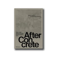Image 1 of After concrete - Lucia Allais / Michael Faciejew / Forrest Meggers