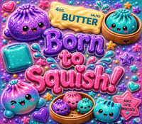 Image 1 of Born to Squish