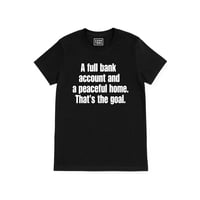 Image 1 of A full bank account and a peaceful home (Unisex Shirt) 