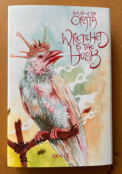 Image of 'Wretched is the Husk' signed hardback edition by Alex CF
