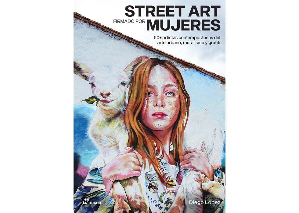 Image of STREET ART FIRMADO POR MUJERES 50 artistas contemporáneas del arte urbano, muralismo y grafiti