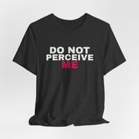 Image 2 of DO NOT PERCEIVE ME Graphic T-Shirt