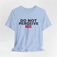 Image 3 of DO NOT PERCEIVE ME Graphic T-Shirt