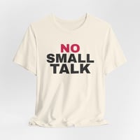 Image 3 of No Small Talk T-Shirt | Minimal Statement Graphic Tee