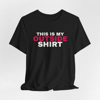 Image 1 of This Is My Outside Shirt | Funny Introvert T-Shirt