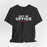 Image 3 of Out of Office Permanently T-Shirt | Funny Work Shirt