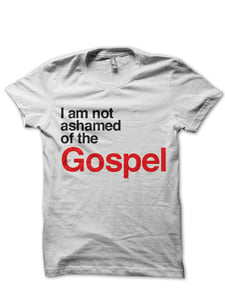 Image of I Am Not Ashamed of the Gospel (White)