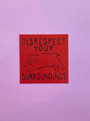 Image of Disrespect Your Surroundings Sticker