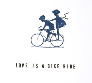 Image of LOVE IS A BIKE RIDE